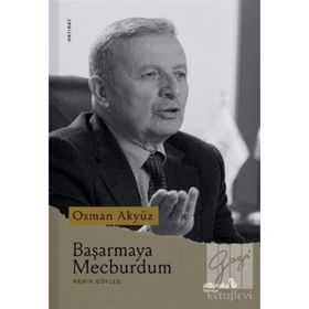 Başarmaya Mecburdum - Osman Akyüz