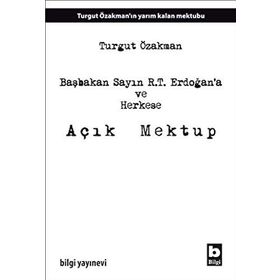 Başbakan Sayın R.T. Erdoğan’a ve Herkese Açık Mektup - Turgut Özakman
