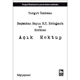 Başbakan Sayın R.T. Erdoğan’a ve Herkese Açık Mektup - Turgut Özakman