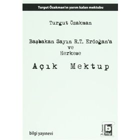 Başbakan Sayın R.T. Erdoğan’a ve Herkese Açık Mektup - Turgut Özakman