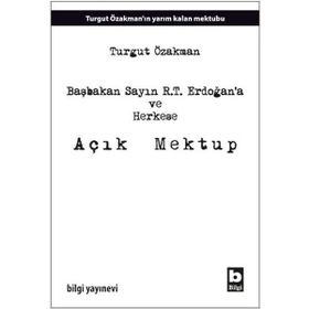 Başbakan Sayın R.T. Erdoğan’a ve Herkese Açık Mektup - Turgut Özakman