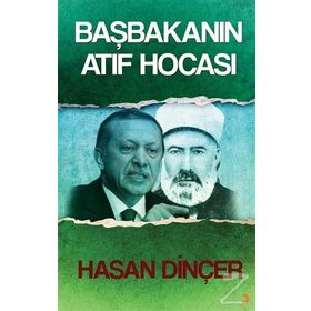 Başbakanın Atıf Hocası - Hasan Dinçer
