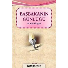 BAŞBAKANIN GÜNLÜĞÜ - ATALAY GIRGIN