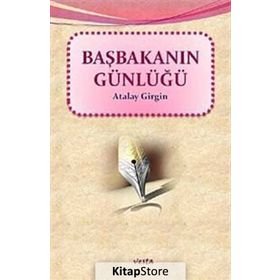 BAŞBAKANIN GÜNLÜĞÜ - ATALAY GIRGIN