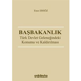 Başbakanlık: Türk Devlet Geleneğindeki Konumu Ve Kaldırılması - Enes Ersöz