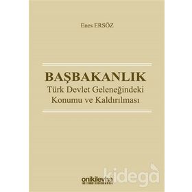 Başbakanlık: Türk Devlet Geleneğindeki Konumu Ve Kaldırılması - Enes Ersöz