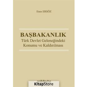 Başbakanlık: Türk Devlet Geleneğindeki Konumu Ve Kaldırılması - Enes Ersöz