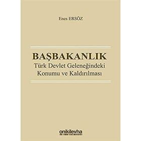 Başbakanlık: Türk Devlet Geleneğindeki Konumu Ve Kaldırılması - Enes Ersöz