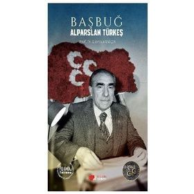 Başbuğ Alparslan Türkeş / Prof. Dr. E. Semih Yalçın