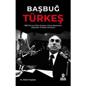 Başbuğ Türkeş - M. Metin Kaplan