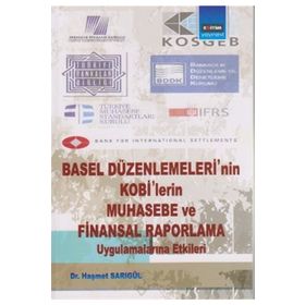 BASEL DÜZENLEMELERİNİN KOBILERIN MUHASEBE VE FINANSAL RAPORLAMA UYGULAMALARINA ETKILERI - HAŞMET SARIGÜL