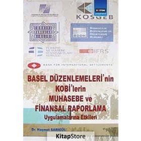 BASEL DÜZENLEMELERİNİN KOBILERIN MUHASEBE VE FINANSAL RAPORLAMA UYGULAMALARINA ETKILERI - HAŞMET SARIGÜL
