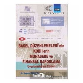 BASEL DÜZENLEMELERİNİN KOBILERIN MUHASEBE VE FINANSAL RAPORLAMA UYGULAMALARINA ETKILERI - HAŞMET SARIGÜL