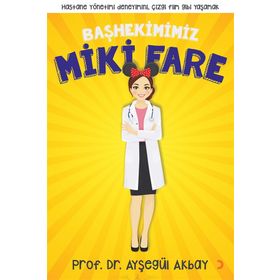 Başhekimimiz Miki Fare - Ayşegül Akbay