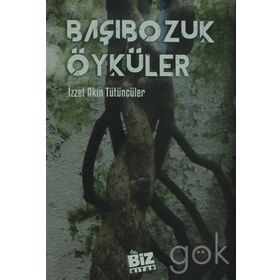 Başıbozuk Öyküler - İzzet Akın Tütüncüler