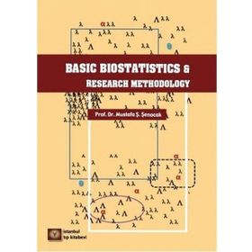 Basic Biostatistics And Research Methodology - Mustafa Ş. Şenocak