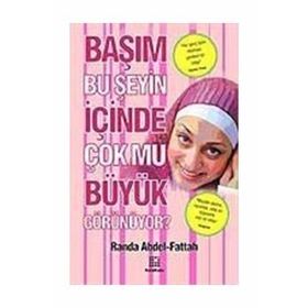 BAŞIM BU ŞEYİN İÇİNDE ÇOK MU BÜYÜK GÖRÜNÜYOR? - RANDA ABDEL - FATTAH