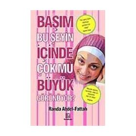 BAŞIM BU ŞEYİN İÇİNDE ÇOK MU BÜYÜK GÖRÜNÜYOR? - RANDA ABDEL - FATTAH