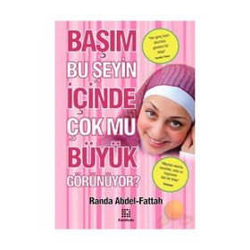 BAŞIM BU ŞEYİN İÇİNDE ÇOK MU BÜYÜK GÖRÜNÜYOR? - RANDA ABDEL - FATTAH