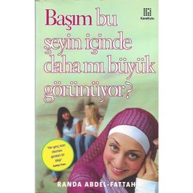 BAŞIM BU ŞEYİN İÇİNDE ÇOK MU BÜYÜK GÖRÜNÜYOR? - RANDA ABDEL - FATTAH