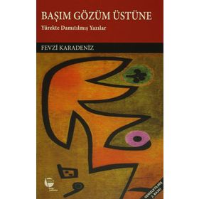 BAŞIM GÖZÜM ÜSTÜNE - FEVZI KARADENIZ