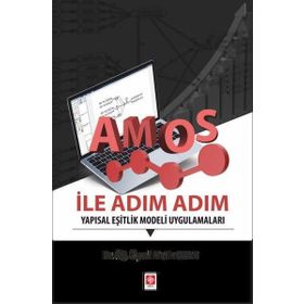 Basım Yayın Amos ile Adım Adım Yapısal Eşitlik Modeli Uygulamaları Metin Ocak Ekin