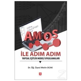 Basım Yayın Amos ile Adım Adım Yapısal Eşitlik Modeli Uygulamaları Metin Ocak Ekin