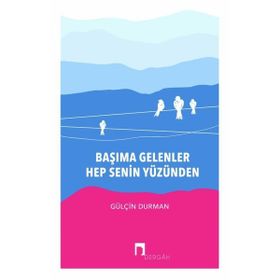 Başıma Gelenler Hep Senin Yüzünden - Gülçin Durman
