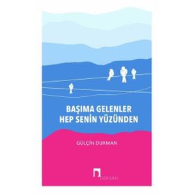 Başıma Gelenler Hep Senin Yüzünden - Gülçin Durman