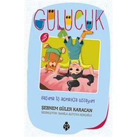Başıma İş Açmakta Ustayım - Gülücük 5 - Şebnem Güler Karacan