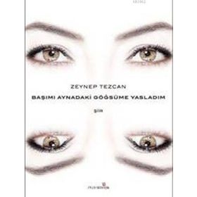 Başımı Aynadaki Göğsüme Yasladım - Zeynep Tezcan