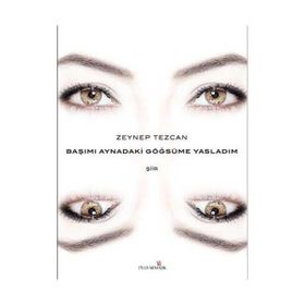 Başımı Aynadaki Göğsüme Yasladım - Zeynep Tezcan