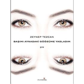 Başımı Aynadaki Göğsüme Yasladım - Zeynep Tezcan