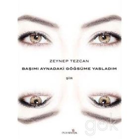 Başımı Aynadaki Göğsüme Yasladım - Zeynep Tezcan