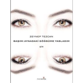 Başımı Aynadaki Göğsüme Yasladım - Zeynep Tezcan
