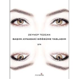 Başımı Aynadaki Göğsüme Yasladım - Zeynep Tezcan