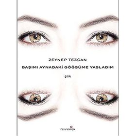 Başımı Aynadaki Göğsüme Yasladım - Zeynep Tezcan