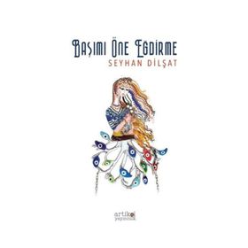 Başımı Öne Eğdirme - Seyhan Dilşat