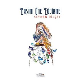 Başımı Öne Eğdirme - Seyhan Dilşat