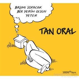 Başımı Sokacak Bir Yerim Olsun Yeter - Tan Oral