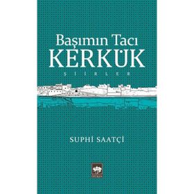 Başımın Tacı Kerkük - Suphi Saatçi
