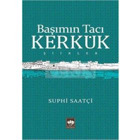 Başımın Tacı Kerkük - Suphi Saatçi