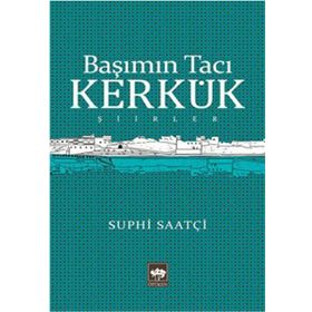 Başımın Tacı Kerkük - Suphi Saatçi