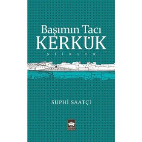 Başımın Tacı Kerkük - Suphi Saatçi