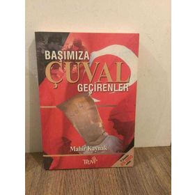 BAŞIMIZA ÇUVAL GEÇİRENLER - MAHIR KAYNAK