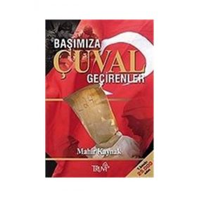 BAŞIMIZA ÇUVAL GEÇİRENLER - MAHIR KAYNAK