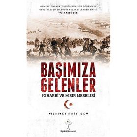 Başımıza Gelenler 93 Harbi Ve Mısır Meselesi - Mehmet Arif Bey