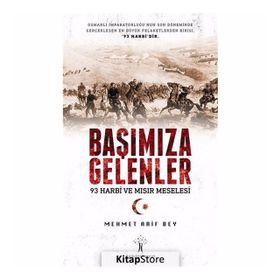 Başımıza Gelenler 93 Harbi Ve Mısır Meselesi - Mehmet Arif Bey