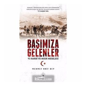 Başımıza Gelenler 93 Harbi Ve Mısır Meselesi - Mehmet Arif Bey
