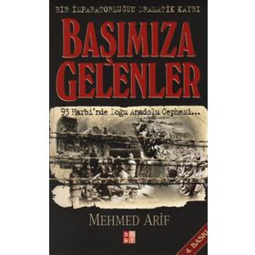 BAŞIMIZA GELENLER 93 HARBINDE ANADOLU CEPHESI - RUSLARLA SAVAŞIN HATIRALARI - MEHMED ÂRIF BEY